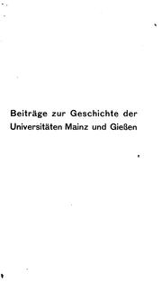 Cover of: Beiträge zur Geschichte der Universitäten Mainz und Giessen
