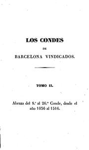 Cover of: Los Condes de Barcelona vindicados, y cronologia y genealogia de los Reyes ...