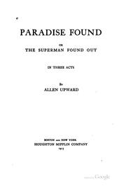 Cover of: Paradise Found: Or, The Superman Found Out, in Three Acts