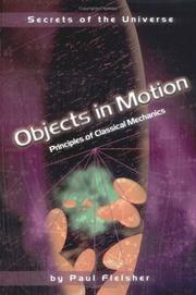 Cover of: Objects in Motion: Principles of Classical Mechanics (Secrets of the Universe)