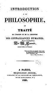 Cover of: Introduction à la philosophie: ou, Traité de l'origine et de la certitude des connoissances humaines