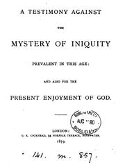 Cover of: A testimony against the mystery of iniquity prevalent in this age: and also for the present ...