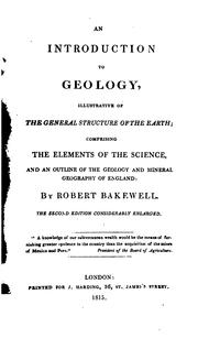 Cover of: An Introduction to Geology, Illustrative of the General Structure of the Earth;: Comprising the ... by Robert Bakewell