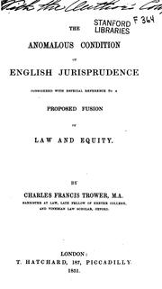 Cover of: The Anomalous Condition of English Jurisprudence Considered with Especial Reference to a ... by Charles Francis Trower