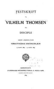 Cover of: Festskrift til Vilhelm Thomsen fra disciple: Udgivet i anledning af hans femogtyveårige ... by Vilhelm Ludwig Peter Thomsen