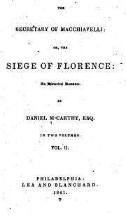 Cover of: The Secretary of Macchiavelli; Or, The Siege of Florence: An Historical Romance