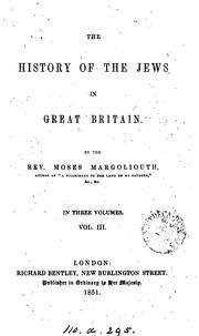 Cover of: The history of the Jews in Great Britain: By the Rev. Moses Margoliouth, ... In Three Volumes