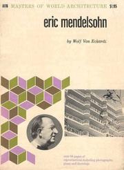 Eric Mendelsohn (Masters of World Architecture) by Wolf Von Eckardt