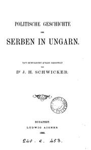 Cover of: Politische Geschichte der Serben in Ungarn by Johann Heinrich Schwicker, Johann Heinrich Schwicker