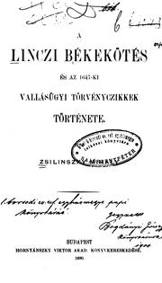 Cover of: A linczi békekötés és az 1647-ki vallásügyi törvenyczikkek története