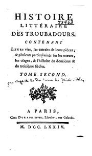 Cover of: Histoire littéraire des troubadours, contenant leurs vies, les extraits de leurs pièces ...