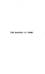 Cover of: The Baganda at Home: With One Hundred Pictures of Life and Work in Uganda