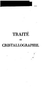 Cover of: Traité de cristallographie: suivi d'une application des principes de cette science a la ...