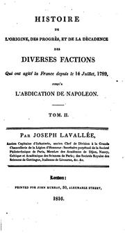 Cover of: Histoire de l'origine, des progrès et de la décadence des diverses factions qui ont agité la ...