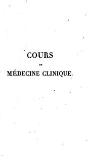 Cover of: Cours de médecine clinique: ou sont exposés les principes de la médecine ...