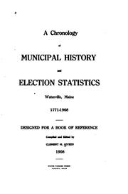 Cover of: A Chronology of Municipal History and Election Statistics, Waterville, Maine, 1771-1908