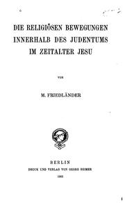 Cover of: Die religiösen Bewegungen innerhalb des Judentums im Zeitalter Jesu by Moritz Friedländer