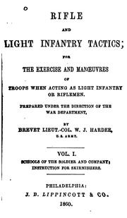 Cover of: Rifle and Light Infantry Tactics: For the Exercise and Manoeuvres of Troops when Acting as Light ... by William Joseph Hardee