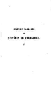 Cover of: Histoire comparée des systèmes de philosophie, considérés relativement aux principes des ...