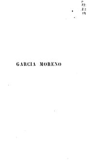 Garcia Moreno, président de l'Équateur, vengeur et martyr du droit chrétien (1821-1875) by Augustine Berthe