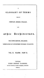 Cover of: A glossary of terms used in Grecian, Roman, Italian and Gothic architecture [by J.H. Parker]. 2 ...