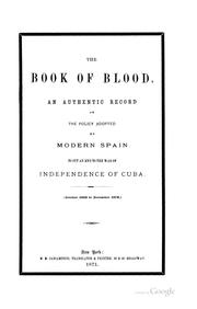 Cover of: The Book of Blood: An Authentic Record of the Policy Adopted by Modern Spain to Put an End to ...