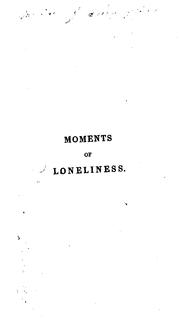 Cover of: Moments of loneliness, or, Prose and poetic efforts, on various subjects and occasions