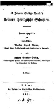 Cover of: D. Johann Philipp Gabler's kleinere theologische Schriften, herausg. von T.A. und J.G. Gabler