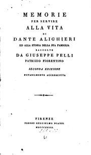 Cover of: Memorie per servire alla vita di Dante Alighieri: ed alla storia della sua famiglia