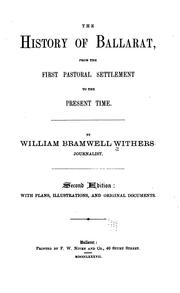 Cover of: The History of Ballarat: From the First Pastoral Settlement to the Present Time by William Bramwell Withers