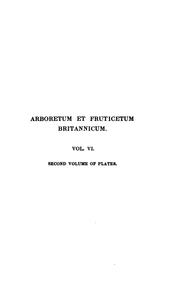 Cover of: Arboretum Et Fruticetum Britannicum: Or, The Trees and Shrubs of Britain, Native and Foreign ...