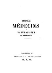 Cover of: Illustres médecins et naturalistes des temps modernes: ouvrage dans lequel on apprécie les ...