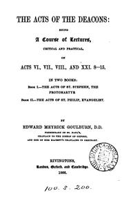 Cover of: The acts of the deacons, a course of lects. on Acts vi., vii., viii., and xxi by Edward Meyrick Goulburn