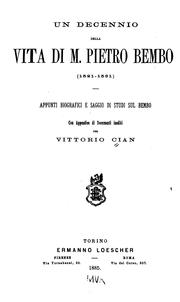 Cover of: Un decennio della vita di M. Pietro Bembo (1521-1531): Appunti biografici e saggio di studi sul ...