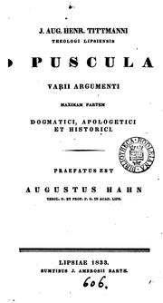 Cover of: J. Aug. Henr. Tittmanni ... opuscula [ed. and] praefatus est A. Hahn