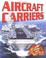 Cover of: Aircraft Carriers (Military Hardware in Action)