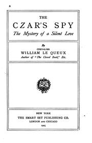 Cover of: The Czar's Spy: The Mystery of a Silent Love by William Le Queux