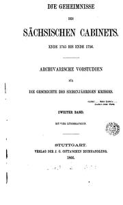 Cover of: Die Geheimnisse des sächsischen Cabinets, Ende 1745 bis Ende 1756: archivarische Vorstudien für ... by Carl Friedrich Vitzthum von Eckstaedt