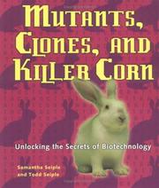 Cover of: Mutants, Clones, And Killer Corn: Unlocking The Secrets Of Biotechnology (Discovery!)