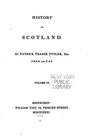 Cover of: History of Scotland: By Patrick Fraser Tytler, .. by Patrick Fraser Tytler