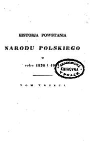 Cover of: Historja powstania narodu polskiego w roku 1830 i 1831