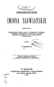 Cover of: Geograficzne imiona slowańskie zestawione alfabetycznie wedlug nazw ich ...