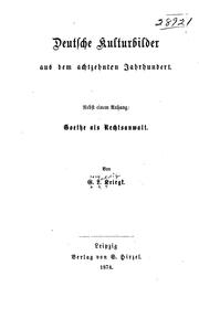Cover of: Deutsche Kulturbilder aus dem achtzehnten Jahrhundert: Nebst einem Anhang, Goethe als Rechtsanwalt