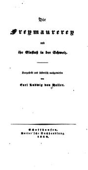 Cover of: Die Freymaurerey und ihr Einfluss in der Schweiz
