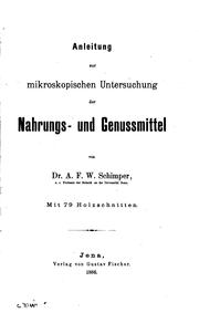 Cover of: Anleitung zur mikroskopischen Untersuchung der Nahrungs- und Genussmittel by Andreas Franz Wilhelm Schimper
