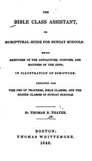 Cover of: The Bible Class Assistant: Or Scriptural Guide for Sunday Schools ...