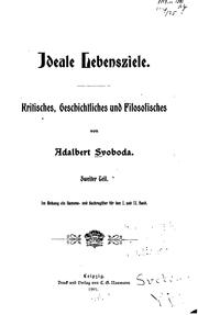 Cover of: Ideale Lebensziele: Kritisches, geschichtliches und filosofisches by Adalbert Victor Svoboda, Adalbert Victor Svoboda