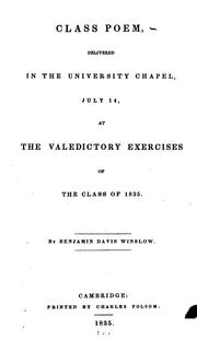 Cover of: Class Poem: Delivered in the University Chapel, July 14, at the Valedictory Exercises of the ...