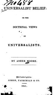 Universalist Belief: Or the Doctrinal Views of Universalists by Asher Moore