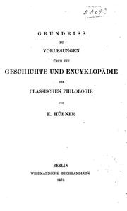 Cover of: Grundriss zu Vorlesungen über die Geschichte und Encyklopädie der classischen Philologie